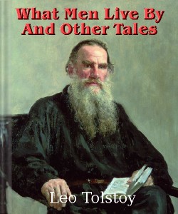 Cover Art for What Men Live By and Other Tales