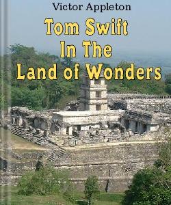 Cover Art for Tom Swift in the Land of Wonders