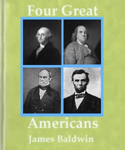 Cover Art for Four Great Americans:Washington, Fran...
